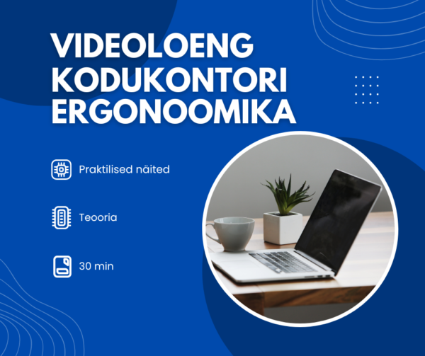 Videokursus “Kodukontori Ergonoomika”